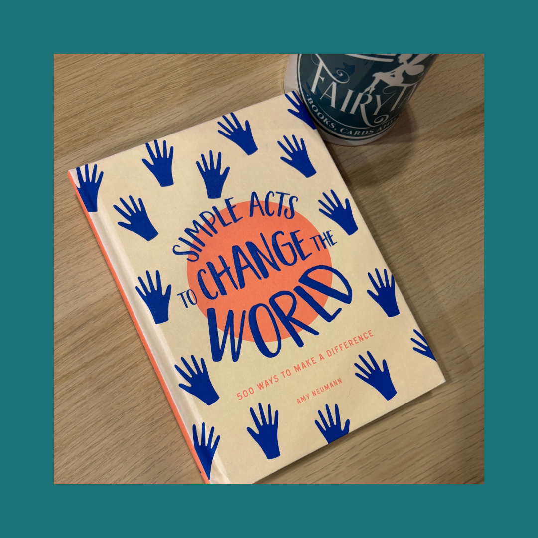 Simple Acts to Change the World Amy Neumann bij FairyTale books cards and gifts Simple Acts to Change the World Amy Neumann bij FairyTale books cards and gifts